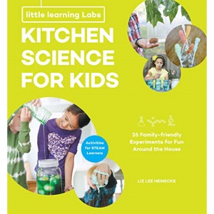 Little Learning Labs: Kitchen Science for Kids, abridged paperback edition: 26 Fun, Family-Friendly Experiments for Fun Around the House; Activities for STEAM Learners: 3