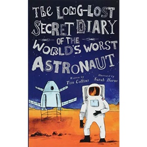 The Long-Lost Secret Diary of the World's Worst Astronaut