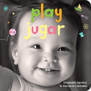 Play/Jugar: A board book about playtime/Un libro de carton sobre actividades y diversions (Happy Healthy Baby): A board book about playtime/Un libro ... y diversions (Happy Healthy Baby(r))