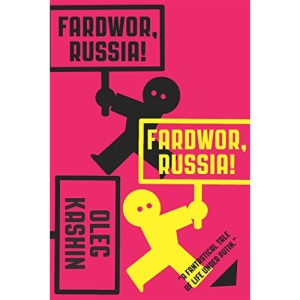 Fardwor, Russia!: A Fantastical Tale of Life Under Putin