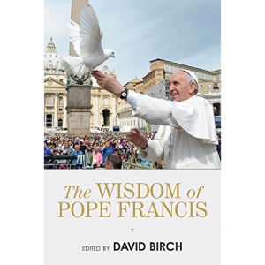 The Wisdom of Pope Francis