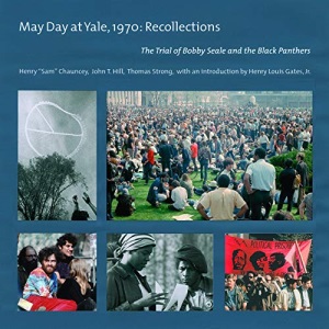 May Day at Yale,1970: Recollections: The Trial of Bobby Seale and the Black Panthers