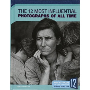 The 12 Most Influential Photographs of All Time