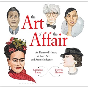 The Art of the Affair: An Illustrated History of Love, Sex, and Artistic Influence