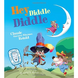 Hey Diddle Diddle: Classic Nursery Rhymes Retold