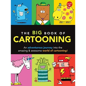 The Big Book of Cartooning: An adventurous journey into the crazy, zany world of cartooning! (Big Book Series)