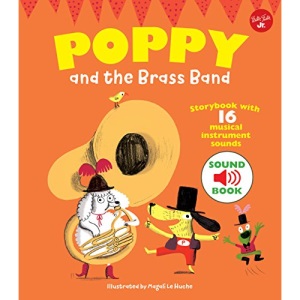 Poppy and the Brass Band: With 16 musical instrument sounds!: Storybook with 16 musical instrument sounds (Poppy Sound Books)