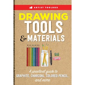 Artist Toolbox: Drawing Tools & Materials: A practical guide to graphite, charcoal, colored pencil, and more