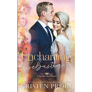 Enchanting Sebastian: 1 (Big Sky Royal)