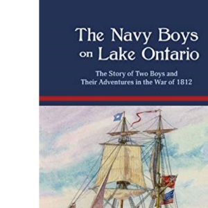 The Navy Boys on Lake Ontario: The Story of Two Boys and Their Adventures in the War of 1812