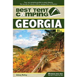 Best Tent Camping: Georgia: Your Car-Camping Guide to Scenic Beauty, the Sounds of Nature, and an Escape from Civilization
