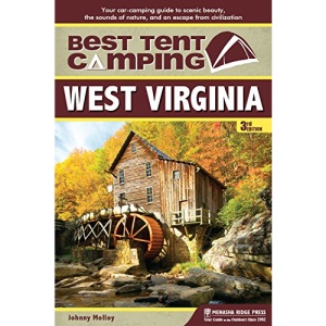 Best Tent Camping: West Virginia: Your Car-Camping Guide to Scenic Beauty, the Sounds of Nature, and an Escape from Civilization