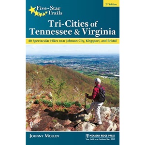 Five-Star Trails: Tri-Cities of Tennessee & Virginia: 40 Spectacular Hikes near Johnson City, Kingsport, and Bristol