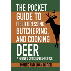 The Pocket Guide to Field Dressing, Butchering, and Cooking Deer: A Hunter's Quick Reference Book (Skyhorse Pocket Guides)