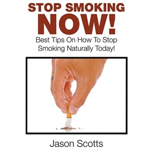 Stop Smoking Naturally: Best Tips On How To Stop Smoking Naturally Today!