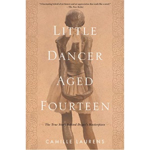 Little Dancer Aged Fourteen: The True Story Behind Degas's Masterpiece