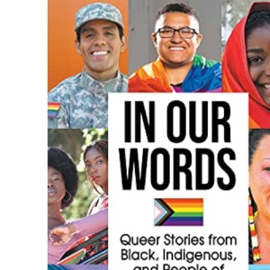 In Our Words: Queer Stories from Black, Indigenous, and People of Color Writers
