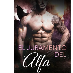 El juramento del alfa (Alfas Peligrosos)