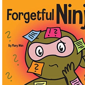 Forgetful Ninja: A Children's Book About Improving Memory Skills (44) (Ninja Life Hacks)