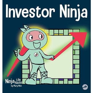 Investor Ninja: A Children's Book About Investing (52) (Ninja Life Hacks)