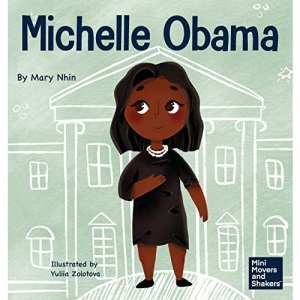 Michelle Obama: A Kid's Book About Turning Adversity into Advantage (20) (Mini Movers and Shakers)