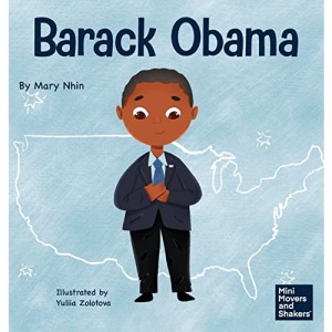Barack Obama: A Kid's Book About Becoming the First Black President of the United States (22) (Mini Movers and Shakers)