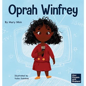 Oprah Winfrey: A Kid's Book About Believing in Yourself (23) (Mini Movers and Shakers)