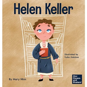Helen Keller: A Kid's Book About Overcoming Disabilities (24) (Mini Movers and Shakers)