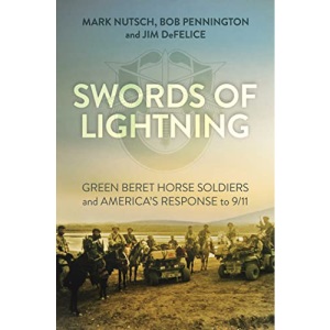 Swords of Lightning: Green Beret Horse Soldiers and America's Response to 9/11