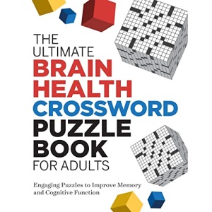 The Ultimate Brain Health Crossword Puzzle Book for Adults: Engaging Puzzles to Improve Memory and Cognitive Function (Ultimate Brain Health Puzzle Books)