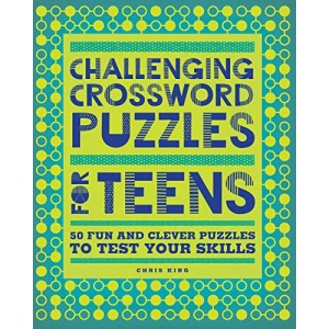 Challenging Crossword Puzzles for Teens: 50 Fun and Clever Puzzles to Test Your Skills