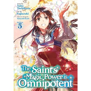 The Saint's Magic Power is Omnipotent (Manga) Vol. 5