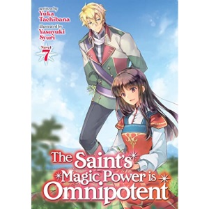 Saint's Magic Power is Omnipotent (Light Novel) Vol. 7, The (The Saint's Magic Power is Omnipotent (Light Novel))