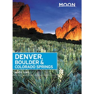 Moon Denver, Boulder & Colorado Springs (Second Edition) (Moon Travel Guides)
