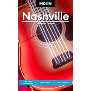 Moon Nashville (Fifth Edition): Can’t-Miss Experiences, Food & Music, Local Favorites (Travel Guide)