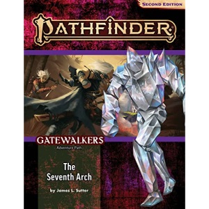 Pathfinder Adventure Path: The Seventh Arch (Gatewalkers 1 of 3) (P2) (Pathfinder Adventure Path: Gatewalkers, 187)