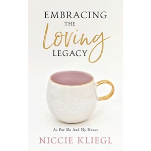 Embracing the Loving Legacy: As For Me And My House (2)