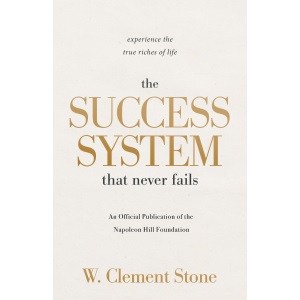 The Success System that Never Fails: Experience the True Riches of Life (Official Publication of the Napoleon Hill Foundation)