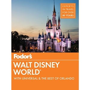 Fodor's Walt Disney World: With Universal & the Best of Orlando (Full-color Travel Guide)