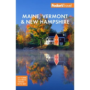 Fodor's Maine, Vermont & New Hampshire: with the Best Fall Foliage Drives & Scenic Road Trips (Full-color Travel Guide)