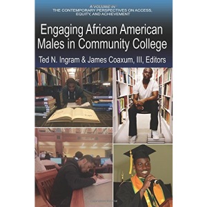 Engaging African American Males in Community College (Contemporary Perspectives on Access, Equity and Achievement)