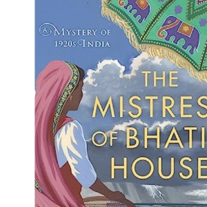 Mistress of Bhatia House, The: 4 (A Perveen Mistry Novel)