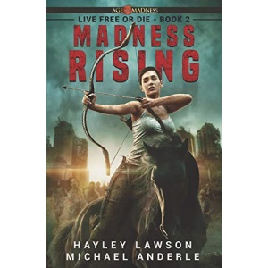 Madness Rising: Age Of Madness - A Kurtherian Gambit Series: 2 (Live Free Or Die)