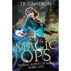 Magic Ops: An Urban Fantasy Action Adventure: 1 (Federal Agents of Magic)