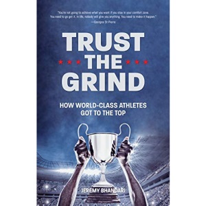 Trust the Grind: How World-Class Athletes Got To The Top (Motivational Book for Teens, Gift for Teen Boys, Teen and Young Adult Football, Fitness and Exercise)