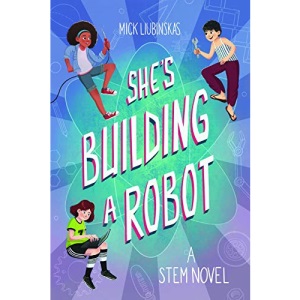 She's Building a Robot: (Book for STEM girls ages 8-12)