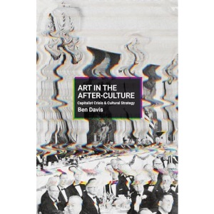 Art in the After-Culture: Capitalist Crisis and Cultural Strategy