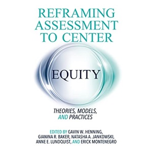 Reframing Assessment to Center Equity: Theories, Models, and Practice