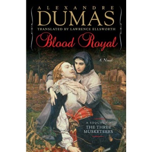 Blood Royal: A Sequel to the Three Musketeers