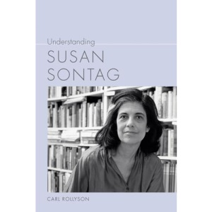 Understanding Susan Sontag (Understanding Contemporary American Literature)